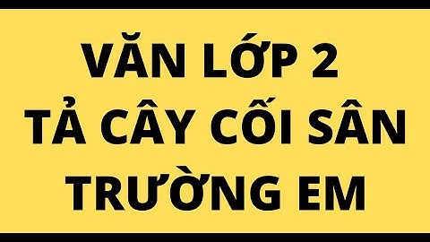 Bài văn mẫu tả cây cối lớp 2 năm 2024