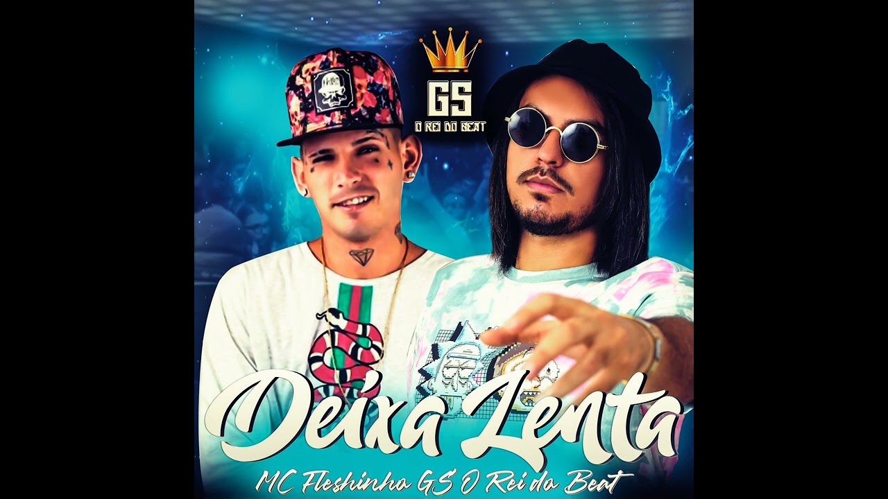 ELA DEIXA A BUNDA LENTA/DEIXA LENTA - GS O REI DO BEAT MC FLESHINHO