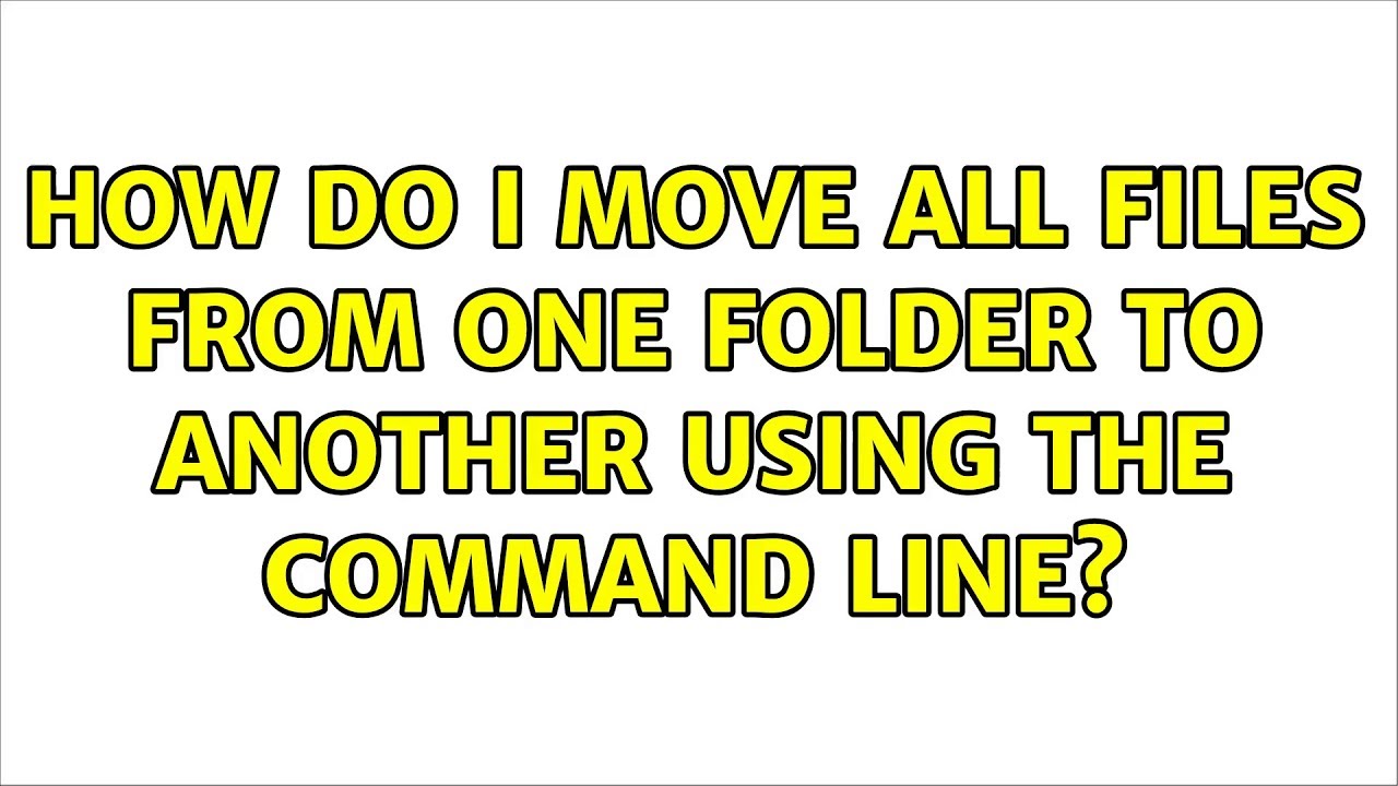 Ubuntu How Do I Move All Files From One Folder To Another Using The