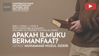 APAKAH ILMUKU BERMANFAAT? | Tadzkiratus saami' | Ustadz Muhammad Nuzul Dzikri