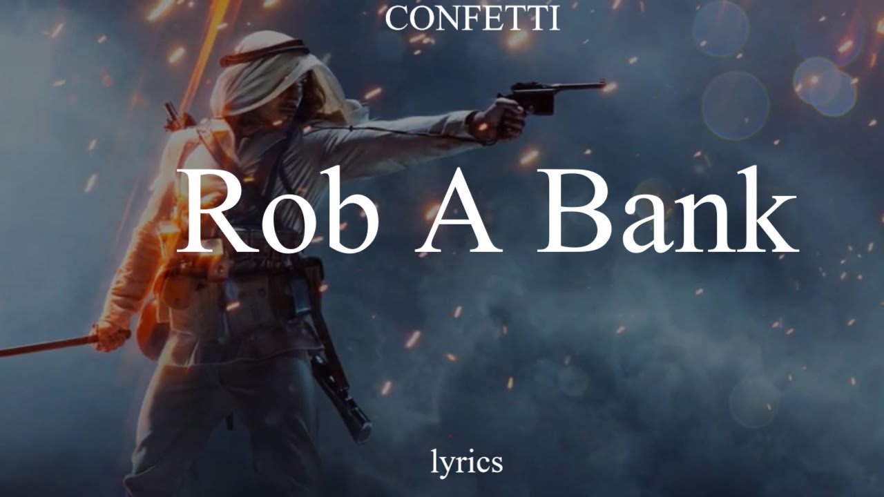 Confetti Rob A Bank (LYRICS/LEGENDADO/LYRIC VIDEO) YouTube