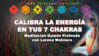 🧘‍♂️ Meditación Guiada PROFUNDA de Calibración Energética para los 7 CHAKRAS ❤🧡💛💚💙💜🤍