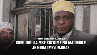 Kumuingilia Mke Kinyume Na Maumbile Ndoa Imevunjika? Majibu Ya Sheikh Muharam Mziwanda Talaka