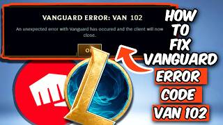 HOW TO FIX VANGUARD ERROR CODE VAN 102 | FIX LEAGUE OF LEGENDS CONNECTION ERROR (2026)
