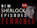 Why The New Sherlock Episodes Are Terrible - NitPix