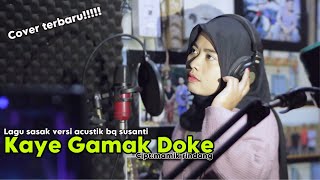 TERBARU LAGU SASAK TRENDING 2024  || KAYE GAMAK DOKE || COVER BQ SUSANTI REINATA 05