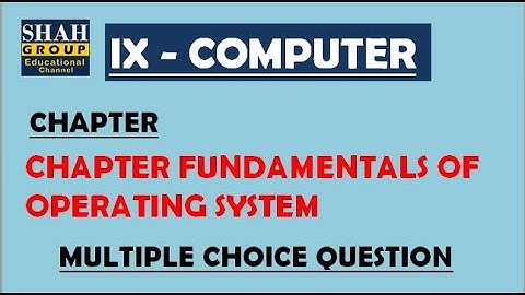 IX COMPUTER: MCQs Of  CHAPTER FUNDAMENTALS OF OPERATING SYSTEM : Test Link Is mentioned Below!