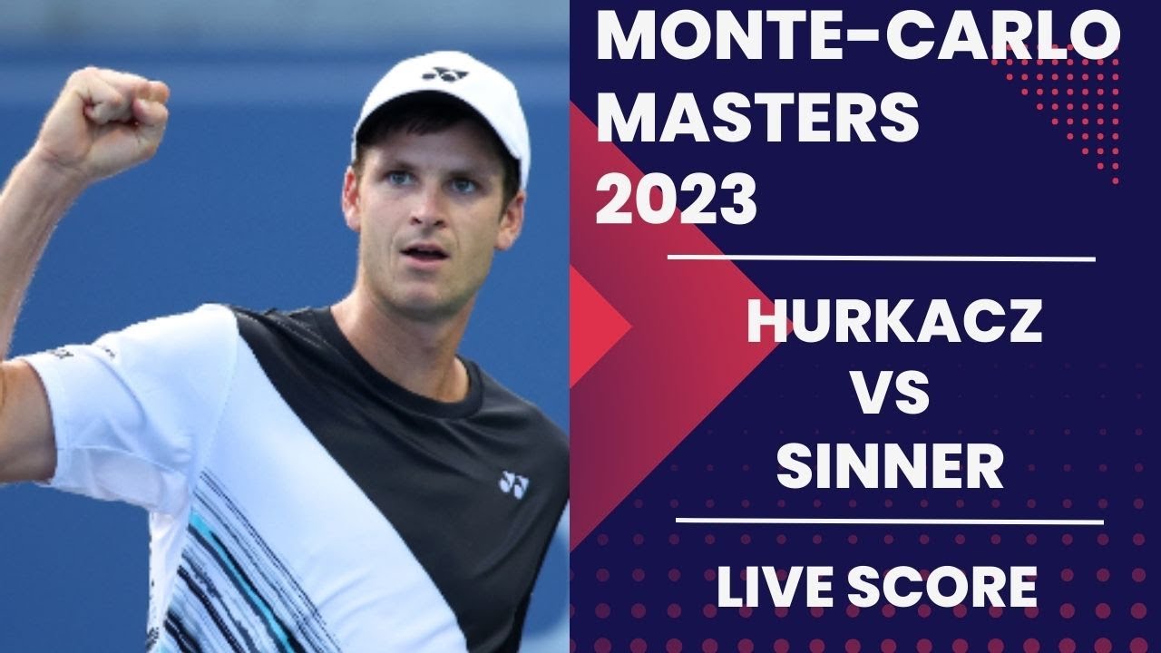 Hurkacz vs Sinner Monte-Carlo Masters 2023 Live score