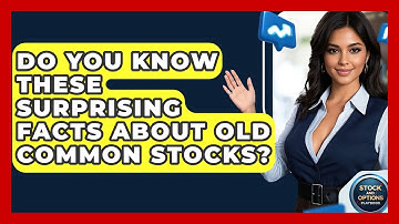 Do You Know These Surprising Facts About Old Common Stocks? - Stock and Options Playbook