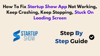 How To Fix Startup Show App Not Working, Keep Crashing, Keep Stopping, Stuck On Loading Screen screenshot 3