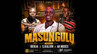 Masungulu by Benja ft S-kavin and  AK Moses madi music 