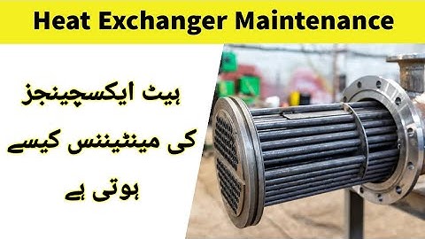 Heat Exchanger Maintenance in Urdu and | Mechanical Shutdown job interview