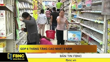 FBNC - GDP 6 tháng tăng cao nhất 5 năm