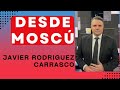 Desde mosc el periodista javier rodriguez carrasco analiza la geopolitica mundial