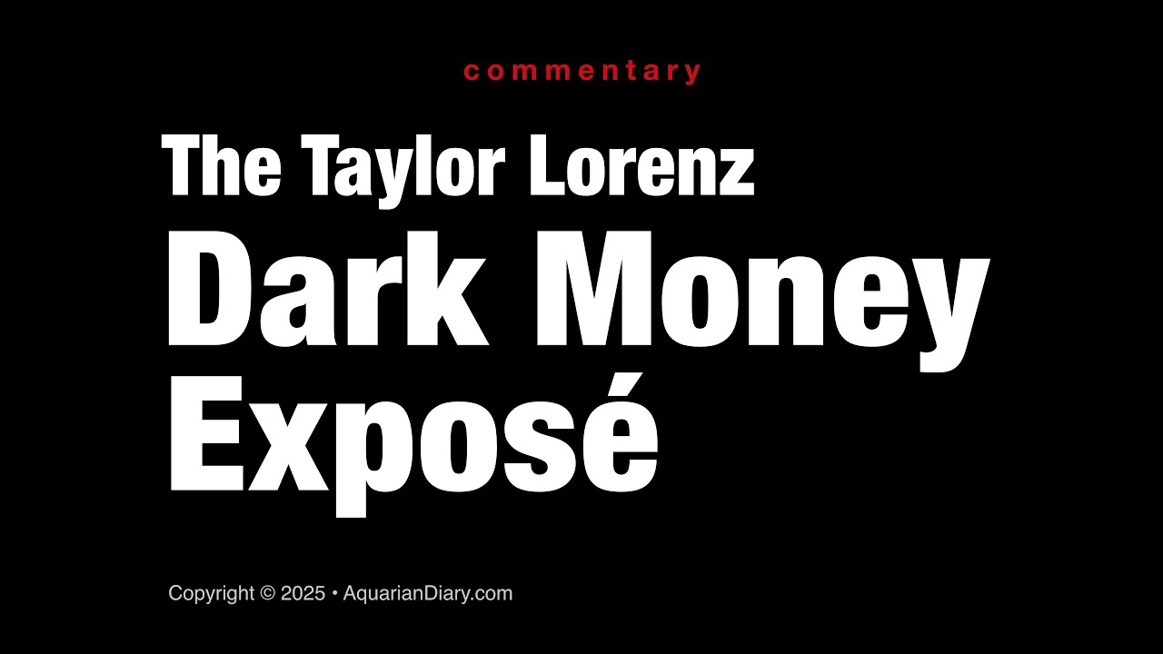 The Taylor Lorenz Dark Money Exposé