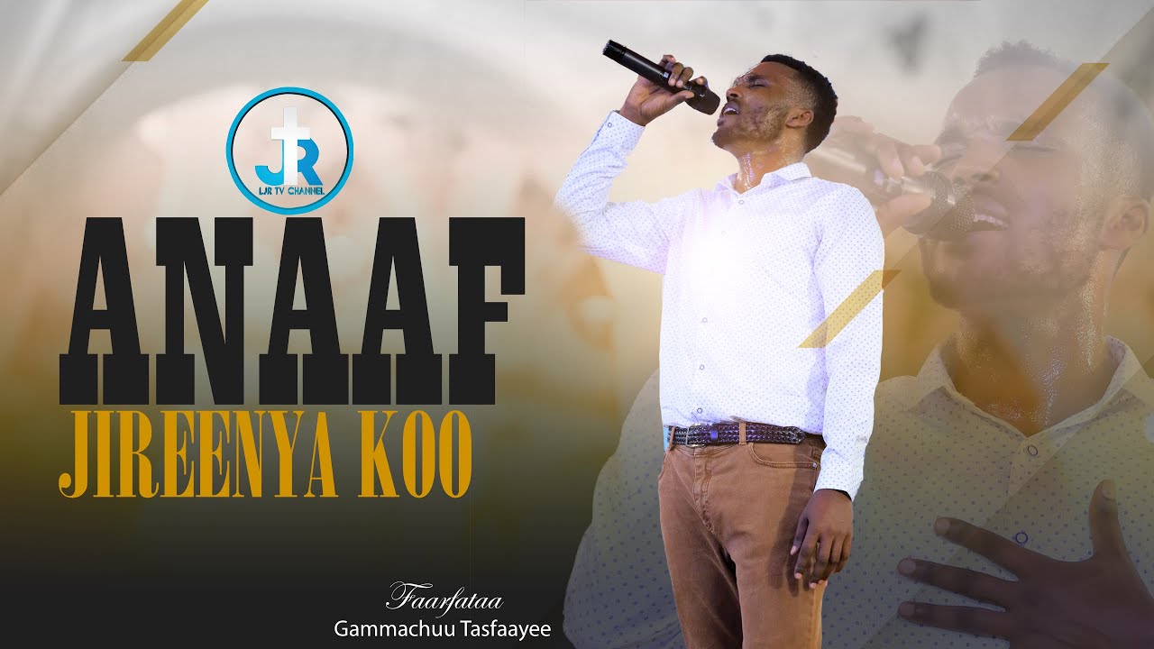 Anaaf jireenya koo / Faarfataa Gammachuu Tasfaayee / LJR TV WORLDWIDE