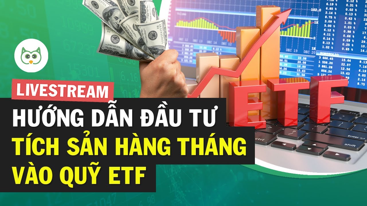 Hướng Dẫn 5 Bước Đầu Tư Tích Sản Hàng Tháng Vào Quỹ ETF