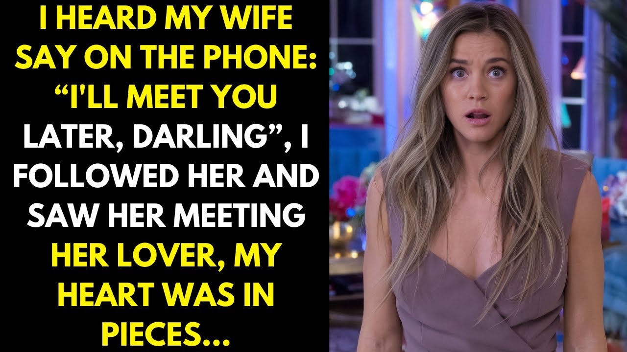 Outline Video I heard my wife say on the phone, “I'll meet you later then, darling” and I followed her and saw her