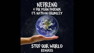 Nepreno & Polygon Phoenix ft. Nathan Brumley - Stop Our World (Sirius Delta Remix)