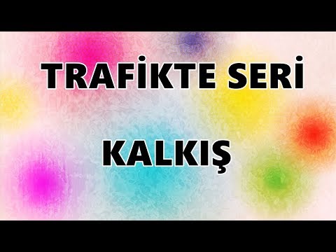 TRAFİKTE SERİ KALKIŞ