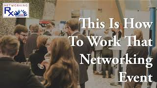 This Is How To Work That Networking Event (EPS 010)