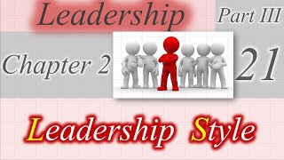 21- chapter 2 Leadership (leadership style)