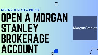 How to Open a Morgan Stanley Brokerage Account !! Open a Morgan Stanley Account - 2024