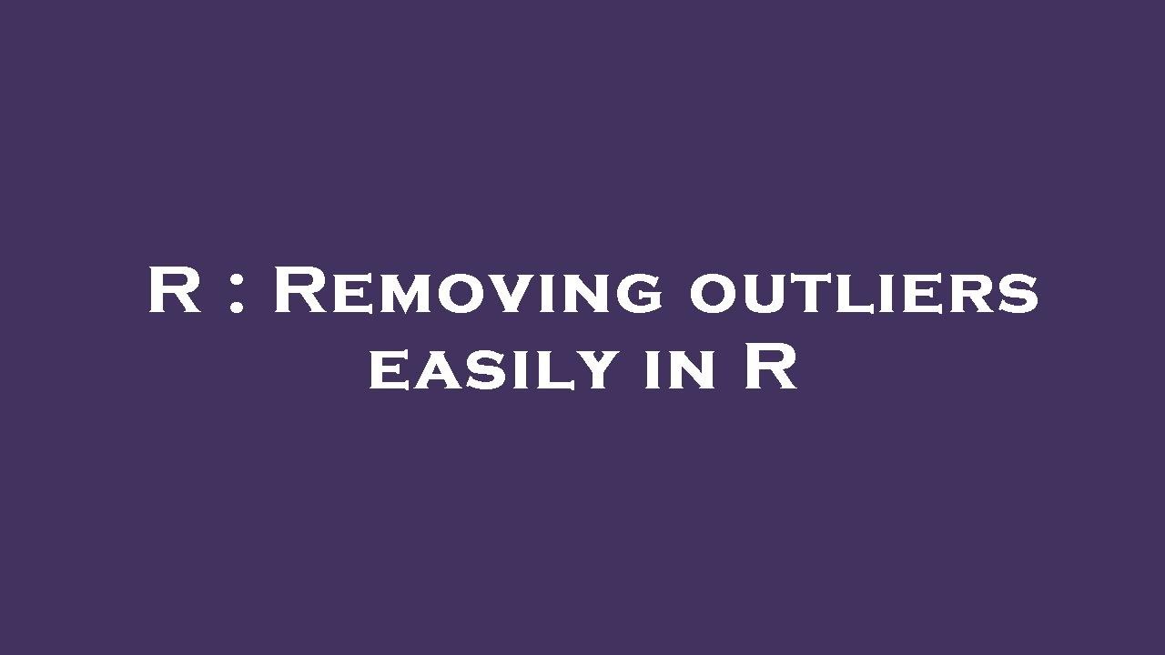 R : Removing outliers easily in R - YouTube