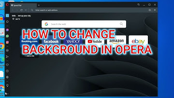 HOW TO CHANGE BACKGROUND ON OPERA