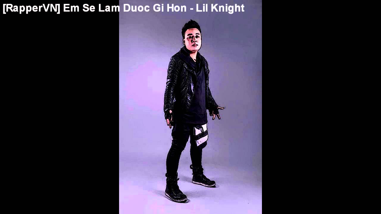 Em Se Lam Duoc Gi Hon - Lil Knight