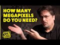 How many megapixels do you need  ask david bergman