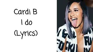 Cardi B - I do feat. SZA (Lyrics)