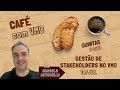 Café com VMO #06 - Gestão de Stakeholders no VMO