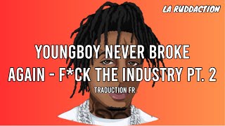 NBA YoungBoy - F*ck The Industry, PT. 2 [Traduction française 🇫🇷] • LA RUDDACTION