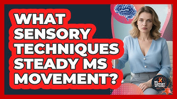 What Sensory Techniques Steady MS Movement?