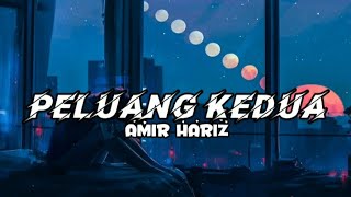 AMIR HARIZ -PELUANG KEDUA (lirik)
