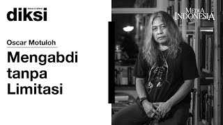 Oscar Motuloh: Mengabdi tanpa Limitasi (Episode Satu)