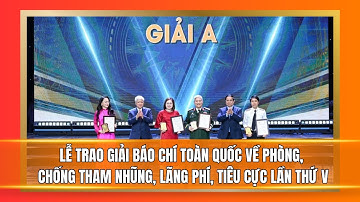 Vinh danh những tác phẩm Báo chí phòng, chống tham nhũng, lãng phí, tiêu cực