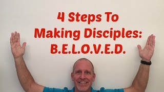 4 Steps To Making Disciples: BELOVED