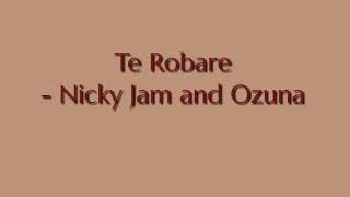 Te Robare Nicky Jam Ft. Ozuna Lyrics Video