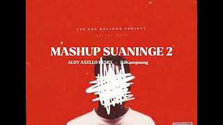 Mashup Suaninge 2   Aldy Axello Remix 