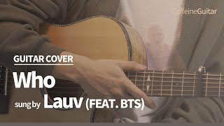 Video thumbnail of "Who - Lauv (Feat. BTS) 「Guitar Cover」 기타 커버, 코드, 타브 악보"