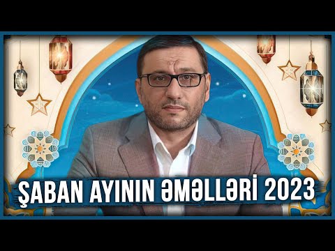 Hacı Şahin - Şaban ayının əməlləri 2023