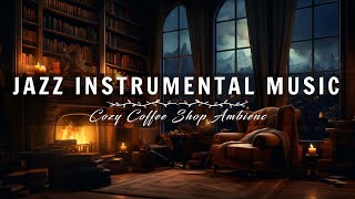 Calm Jazz Music & Cozy Coffee Shop Ambience for Work,Studying ☕ Smooth Piano Jazz Instrumental Music