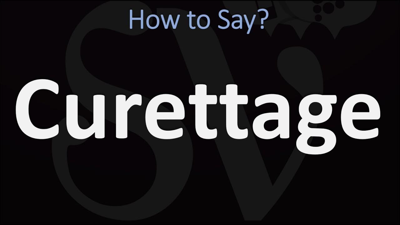 How to Pronounce Curettage? (CORRECTLY) YouTube
