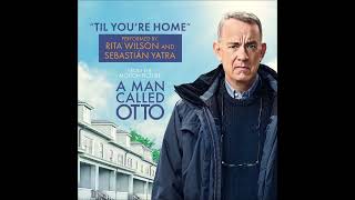 Til You’re Home-  A Man Called Otto  - Soundtrack
