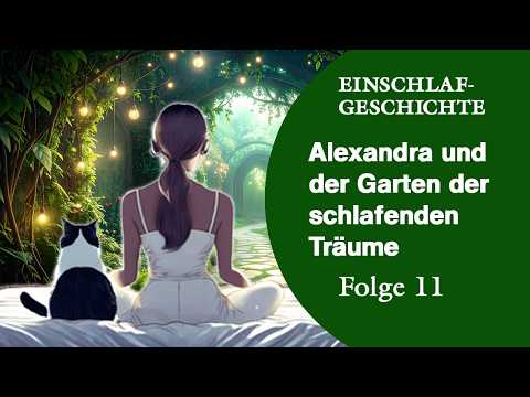 Erholsam schlafen | Einschlafgeschichte | Der Garten der schlafenden Träume