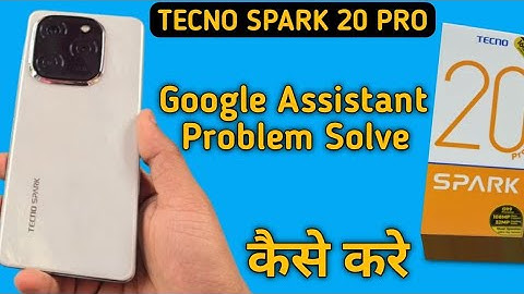 tecno Spark 20 Pro Google assistant not working, how to fix Google assistant problem in tecno Spark