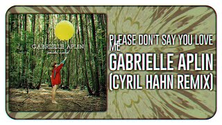 Gabrielle Aplin - Please Don't Say You Love Me (Cyril Hahn Remix)