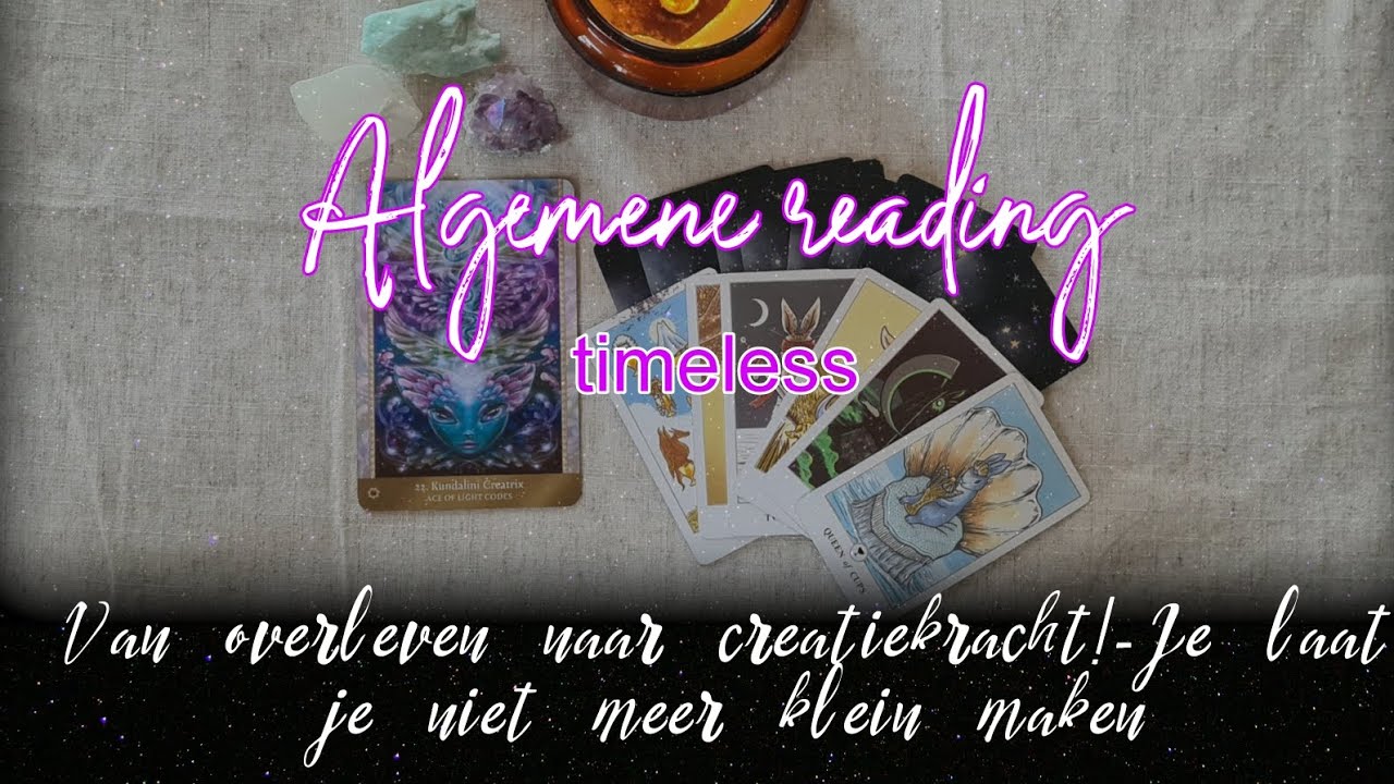 Van overleven naar creatiekracht! - Je laat je niet meer klein maken!🌏💫-Timeless reading